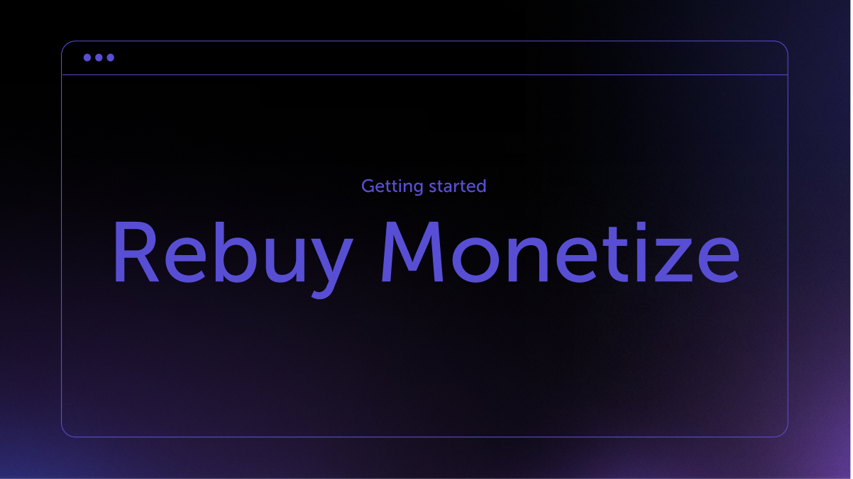Rebuy Monetize guide